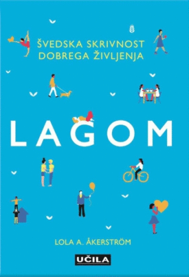 Naslovnica: Lagom : švedska skrivnost dobrega življenja