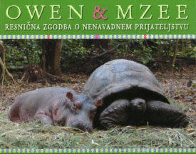 Naslovnica: Owen & Mzee : resnična zgodba o nenavadnem prijateljstvu