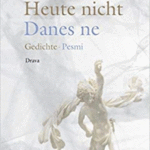 Naslovnica: Heute nicht : Gedichte = Danes ne : pesmi