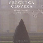 Naslovnica: Portret srečnega človeka : André Le Nôtre : 1613-1700