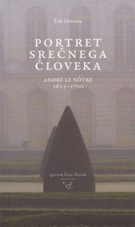 Naslovnica: Portret srečnega človeka : André Le Nôtre : 1613-1700