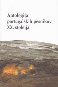 Naslovnica: Antologija portugalskih pesnikov XX. stoletja : (nadaljevanje nedokončane antologije) = Antologia de poetas portugueses do século XX : (continuação de uma antologia inacabada)