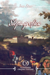 Naslovnica: Slepa grofica : presunljiva ljubezenska zgodba z dvorca Štatenberg