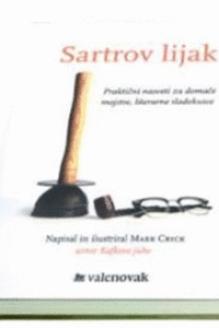 Naslovnica: Sartrov lijak : praktični nasveti za domače mojstre, literarne sladokusce