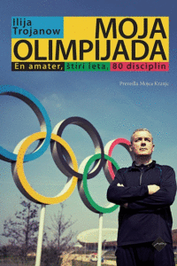 Naslovnica: Moja olimpijada: en amater, štiri leta, 80 disciplin