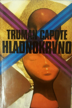 Naslovnica: Hladnokrvno : zvesto po resnici povzeto poročilo o četvernem umoru in njegovih posledicah