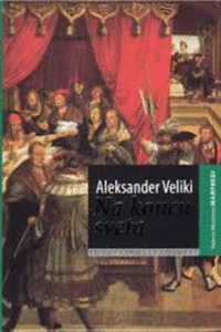 Naslovnica: Aleksander Veliki. Na koncu sveta