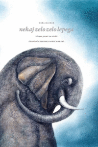 Naslovnica: Nekaj zelo zelo lepega : zbrane pesmi za otroke