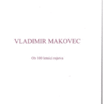 Naslovnica: Vladimir Makovec : ob 100-letnici rojstva