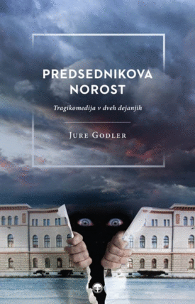 Naslovnica: Predsednikova norost ali Predsednik republike je nor : tragikomedija v dveh dejanjih