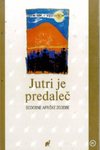Naslovnica: Jutri je predaleč : sodobne afriške zgodbe