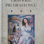 Naslovnica: Črni križ pri Hrastovcu : zgodovinska povest