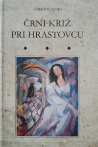 Naslovnica: Črni križ pri Hrastovcu : zgodovinska povest