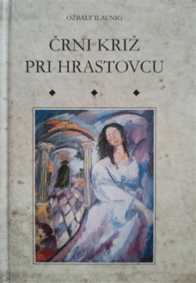 Naslovnica: Črni križ pri Hrastovcu : zgodovinska povest