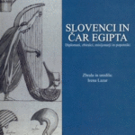Naslovnica: Slovenci in čar Egipta : diplomati, zbiralci, misijonarji in popotniki