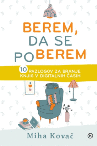 Naslovnica: Berem, da se poberem : 10 razlogov za branje knjig v digitalnih časih