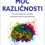 Naslovnica: Moč različnosti : vez med duševno motnjo, nadarjenostjo in genialnostjo