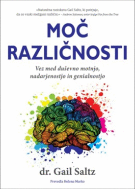 Naslovnica: Moč različnosti : vez med duševno motnjo, nadarjenostjo in genialnostjo