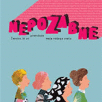 Naslovnica: Nepozabne : ženske, ki so premikale meje našega sveta