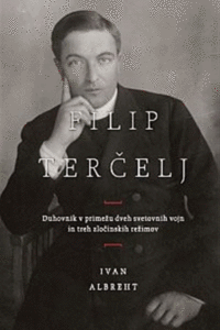 Naslovnica: Filip Terčelj : duhovnik v primežu dveh svetovnih vojn in treh zločinskih režimov
