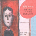 Naslovnica: Eh, srce ti moje ljubljeno : izbrane pesmi
