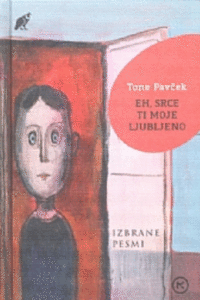 Naslovnica: Eh, srce ti moje ljubljeno : izbrane pesmi