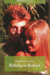 Naslovnica: Rebeka in Robert : mladinski roman