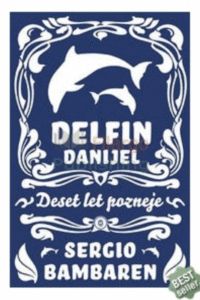 Naslovnica: Delfin Danijel : deset let pozneje