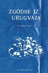 Naslovnica: Zgodbe iz Urugvaja : [antologija sodobne urugvajske kratke proze]