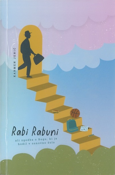 Rabi Rabuni ali Zgodba o Bogu, ki je hodil v osnovno šolo