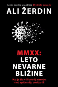 Naslovnica: MMXX : leto nevarne bližine : kaj je šlo v Sloveniji narobe med epidemijo covida-19