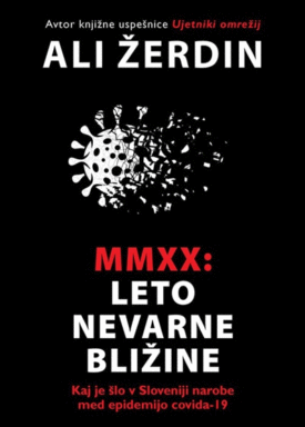 Naslovnica: MMXX : leto nevarne bližine : kaj je šlo v Sloveniji narobe med epidemijo covida-19