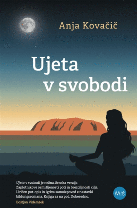 Naslovnica: Ujeta v svobodi: potopisni roman