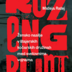 Naslovnica: Rožengrunt: žensko nasilje v štajerskih kočarskih družinah med svetovnima vojnama
