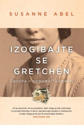 Naslovnica: Izogibajte se Gretchen: zgodba o nemogoči ljubezni