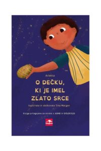 Naslovnica: O dečku, ki je imel zlato srce : [Gradijeva plemenitost]