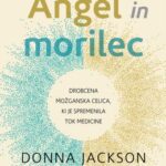 Naslovnica: Angel in morilec: drobcena možganska celica, ki je spremenila tok medicine