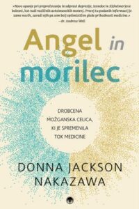 Naslovnica: Angel in morilec: drobcena možganska celica, ki je spremenila tok medicine