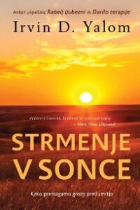 Naslovnica: Strmenje v sonce : kako premagamo grozo pred smrtjo