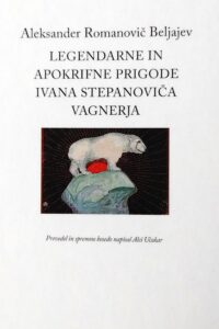 Naslovnica: Legendarne in apokrifne prigode Ivana Stepanoviča Vagnerja