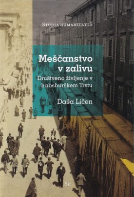 Naslovnica: Meščanstvo v zalivu : društveno življenje v habsburškem Trstu