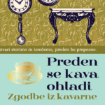 Naslovnica: Preden se kava ohladi : zgodbe iz kavarne