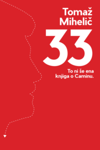 Naslovnica: 33: to ni še ena knjiga o Caminu