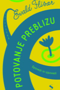 Naslovnica: Potovanje preblizu : spovedi in izpovedi