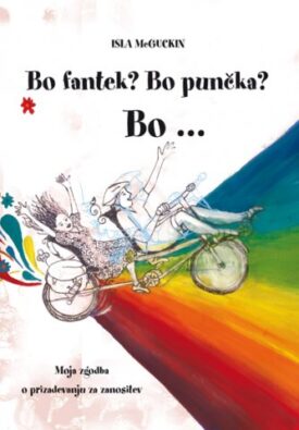 Naslovnica: Bo fantek? Bo punčka? Bo — : moja zgodba o prizadevanju za zanositev