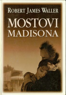Naslovnica: Mostovi Madisona : ljubezen v črnem in belem