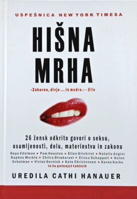 Naslovnica: Hišna mrha : 26 žensk govori resnico o seksu, osamljenosti, delu, materinstvu in zakonu