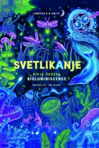 Naslovnica: Svetlikanje: divja čudesa bioluminiscence