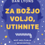 Naslovnica: Za božjo voljo, utihnite: moč molčanja v neskončno hrupnem svetu