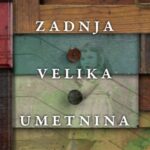 Naslovnica: Zadnja velika umetnina